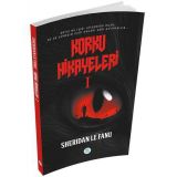 Korku Hikayeleri 1 - Sheridan Le Fanu - Maviçatı Yayınları