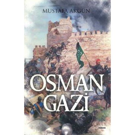 Osman Gazi - Mustafa Akgün - Maviçatı Yayınları