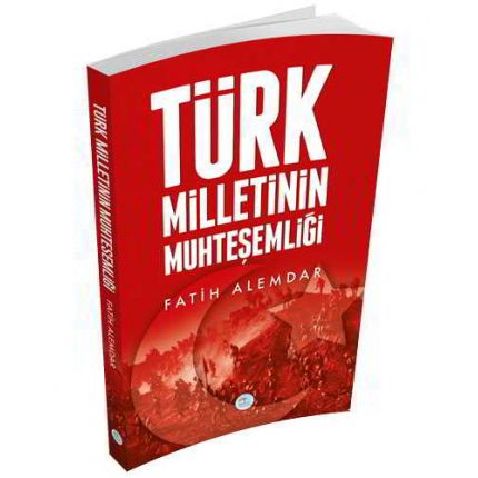 Türk Milletinin Muhteşemliği - Maviçatı Yayınları