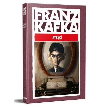 Ateşçi - Franz Kafka - Maviçatı Yayınları