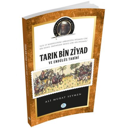 Tarık Bin Ziyad - (Biyografi) Ali Murat Seymen - Maviçatı Yayınları