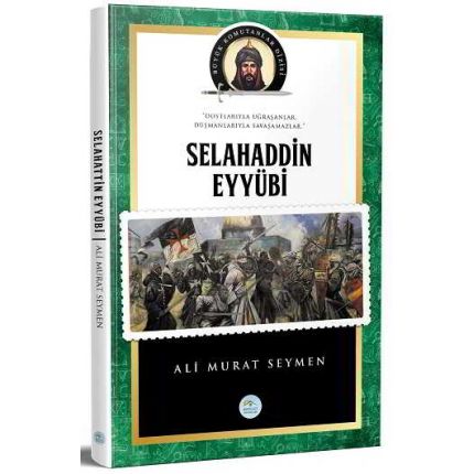 Selahaddin Eyyubi - (Biyografi) Ali Murat Seymen - Maviçatı Yayınları