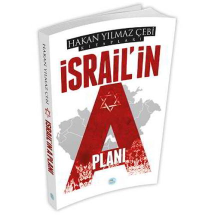 İsrail in A Planı - Hakan Yılmaz Çebi - Maviçatı Yayınları