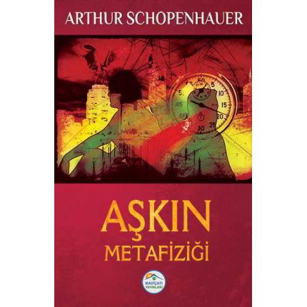 Aşkın Metafiziği - Arthur Schopenhauer - Maviçatı Yayınları
