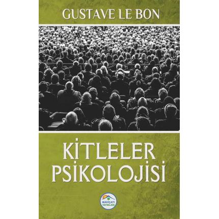 Kitleler Psikolojisi - Gustave Le Bon - Maviçatı Yayınları