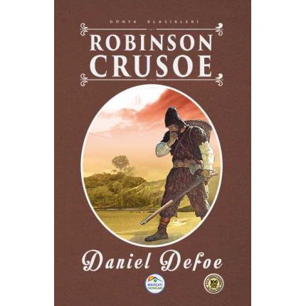 Robinson Crusoe - Daniel Defoe (Lise 100 Temel Eser) - Maviçatı Yayınları