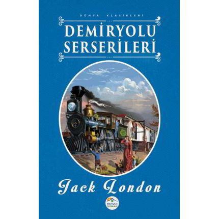 Demiryolu Serserileri - Jack London - Maviçatı Yayınları