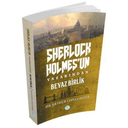 Beyaz Birlik (Sherlock Holmes) Sir Arthur Canan Doyle - Maviçatı Yayınları