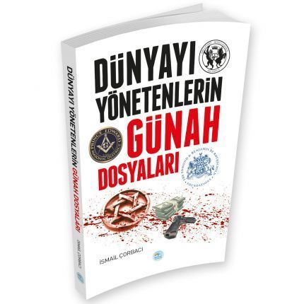 Dünyayı Yönetenlerin Günah Dosyaları - İsmail Çorbacı - Maviçatı Yayınları
