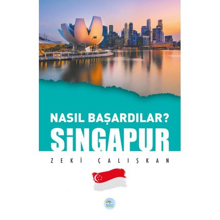 Nasıl Başardılar? SİNGAPUR - Zeki Çalışkan - Maviçatı Yayınları