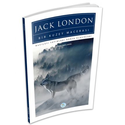 Bir Kuzey Macerası - Jack London - Maviçatı (Dünya Klasikleri)